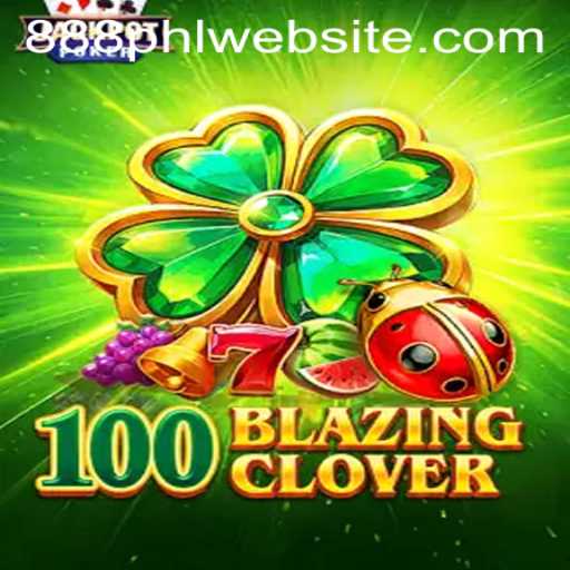 Discover the Exciting World of 100BlazingClover - A Thrilling Journey with 888PHL